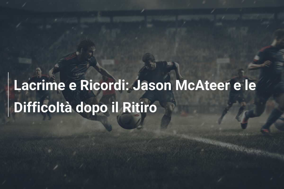 Lacrime e Ricordi: Jason McAteer e le Difficoltà dopo il Ritiro