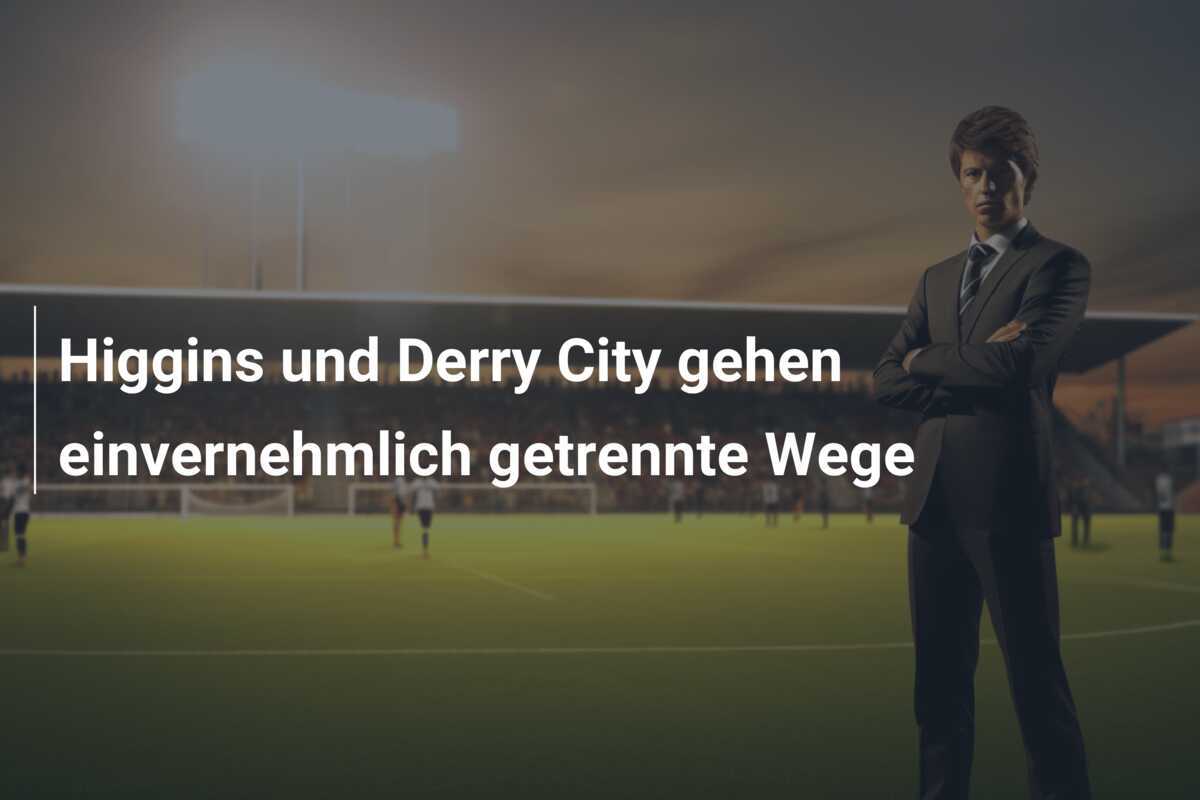 Higgins und Derry City gehen einvernehmlich getrennte Wege