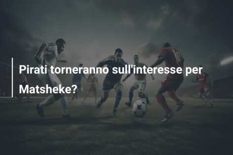 Pirati torneranno sull’interesse per Matsheke?