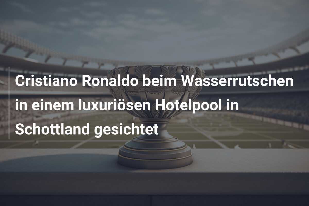 Cristiano Ronaldo beim Wasserrutschen in einem luxuriösen Hotelpool in Schottland gesichtet