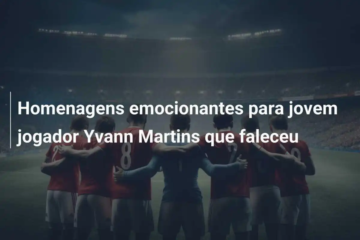 Homenagens emocionantes para jovem jogador Yvann Martins que faleceu