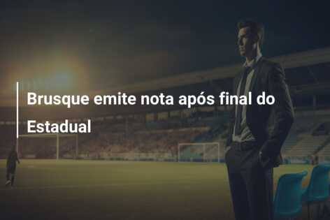 Brusque emite nota após final do Estadual