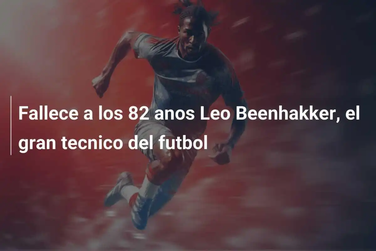 Fallece a los 82 anos Leo Beenhakker, el gran tecnico del futbol