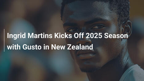Ingrid Martins startet die Saison 2025 mit Schwung in Neuseeland