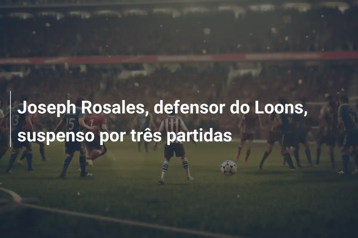 Joseph Rosales, defensor do Loons, suspenso por três partidas