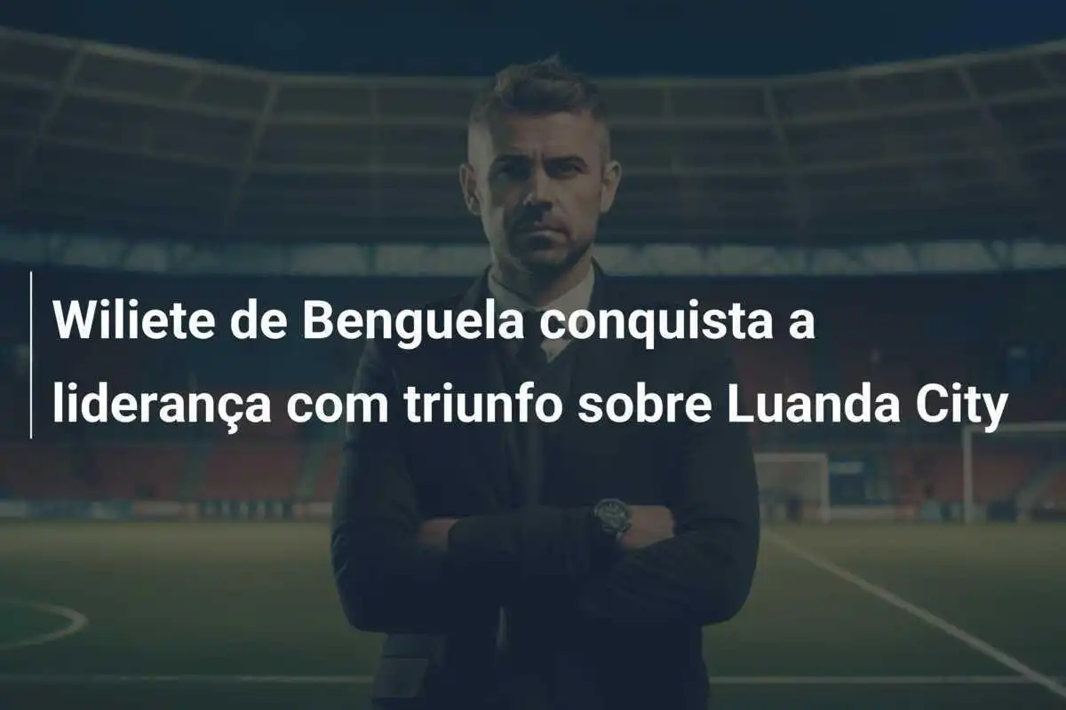 Wiliete de Benguela conquista a liderança com triunfo sobre Luanda City