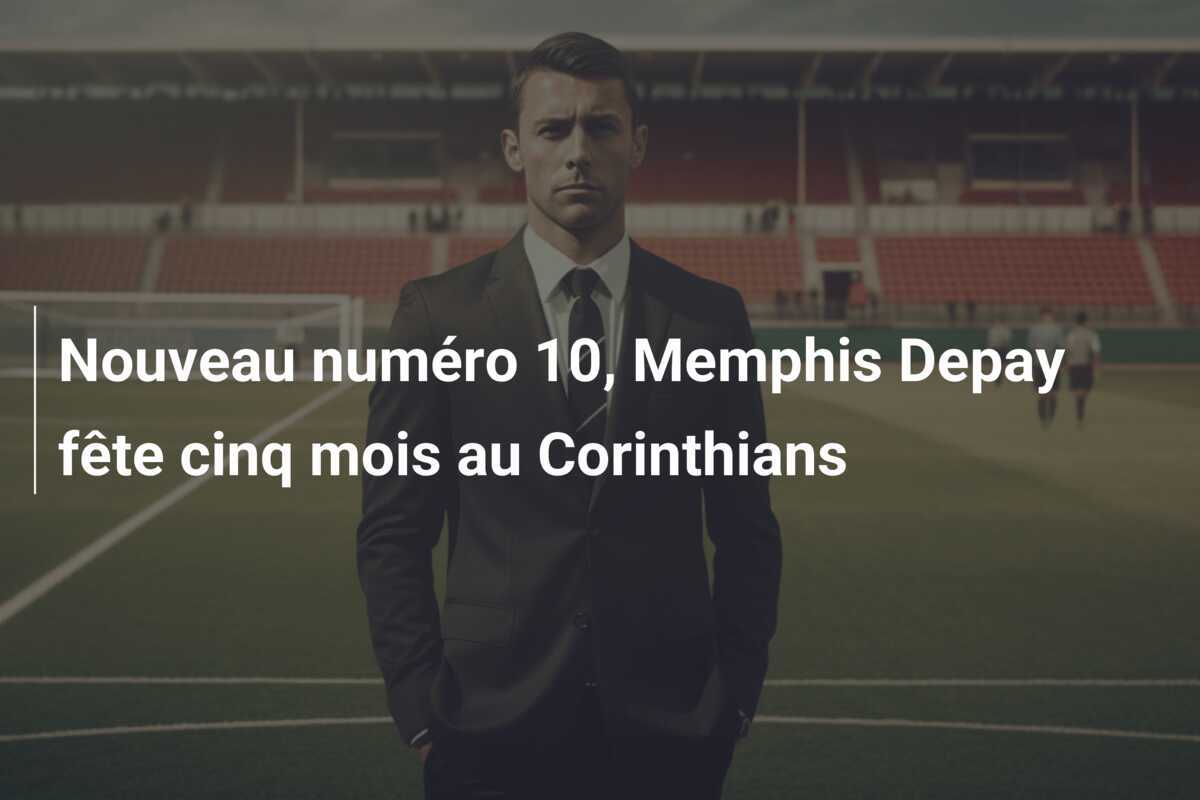 Nouveau numéro 10, Memphis Depay fête cinq mois au Corinthians