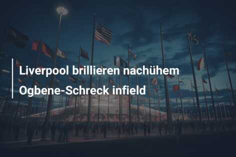 Liverpool brillieren nachühem Ogbene-Schreck infield