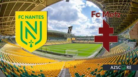 Nantes - Metz: Pronostico e Anteprima del Match