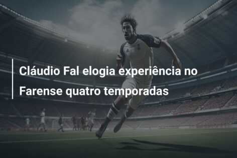 Cláudio Fal elogia experiência no Farense quatro temporadas