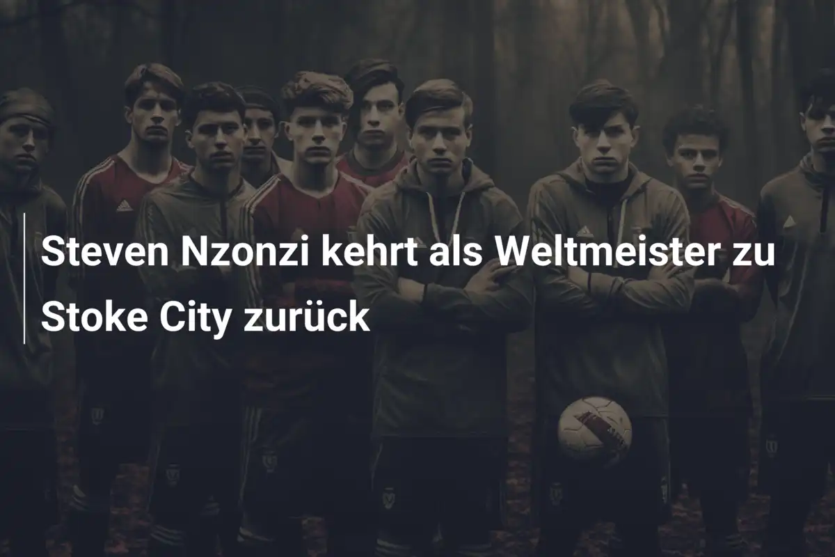 Steven Nzonzi kehrt als Weltmeister zu Stoke City zurück