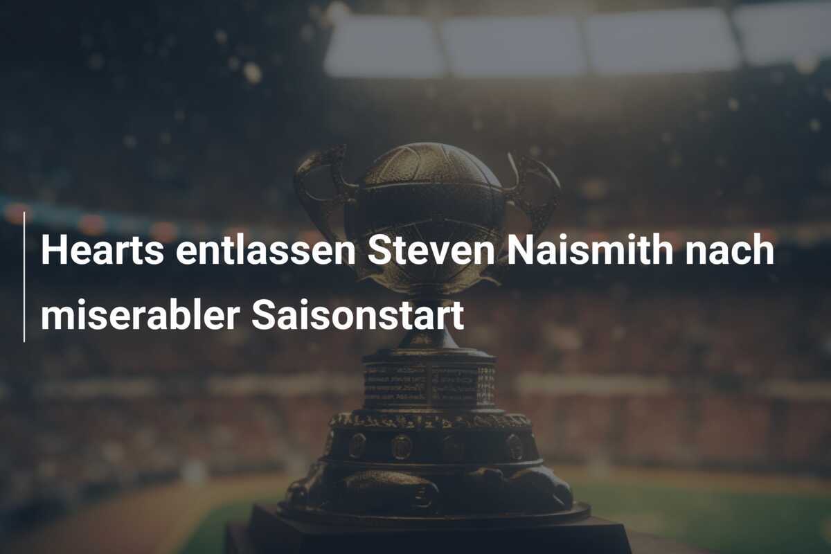Hearts entlassen Steven Naismith nach miserabler Saisonstart