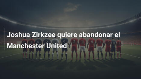 Joshua Zirkzee quiere abandonar el Manchester United