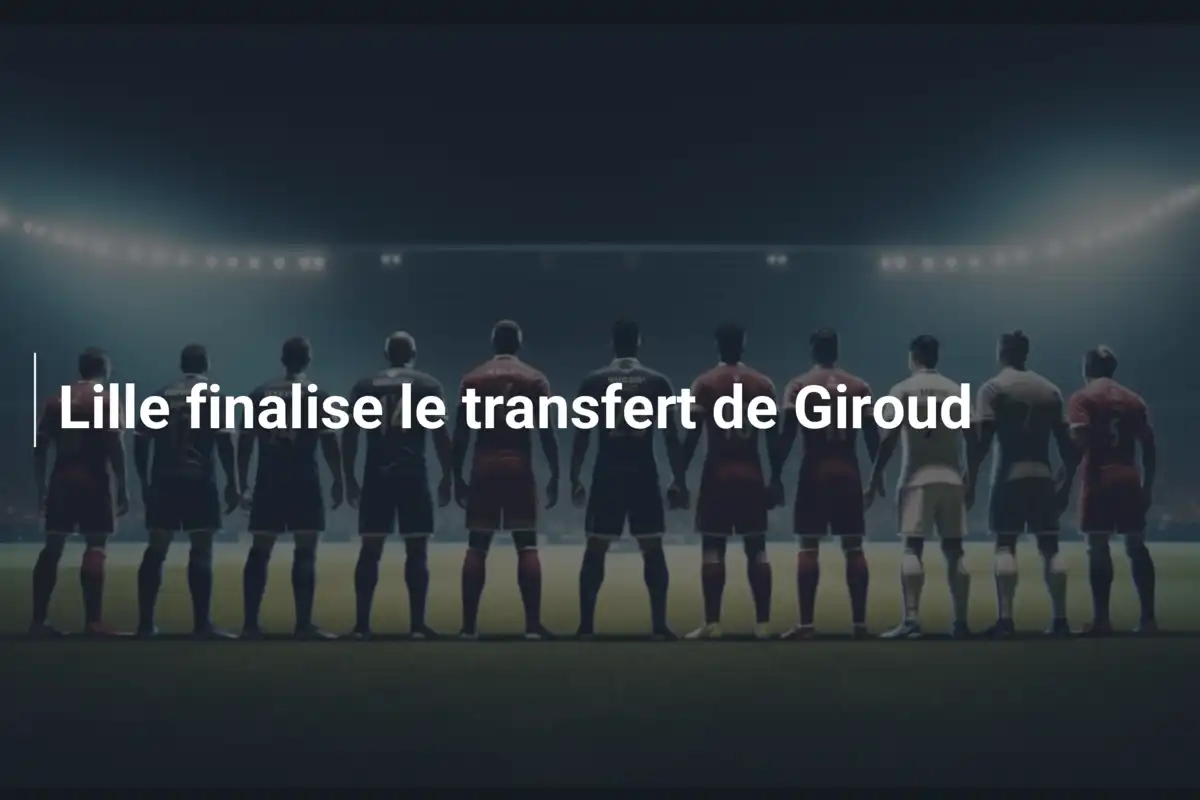 Lille finalise le transfert de Giroud