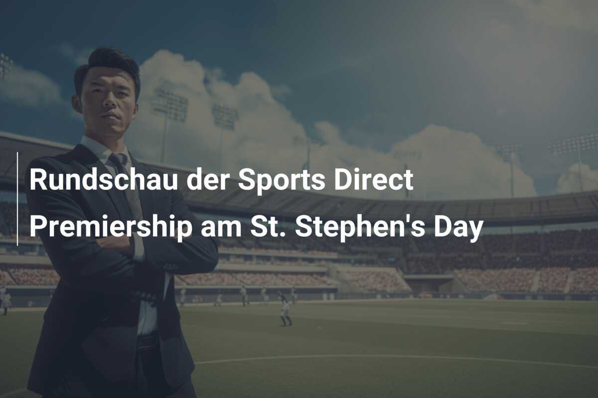 Rundschau der Sports Direct Premiership am St. Stephen's Day