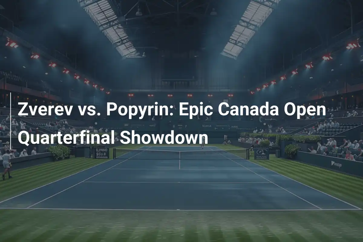 Zverev vs. Popyrin: Episches Viertelfinale der Canada Open