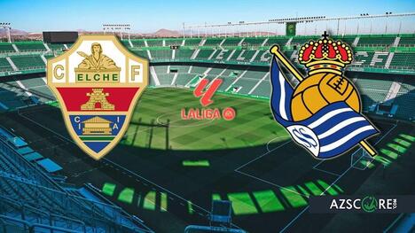 Elche vs Real Sociedad: Prediction and Match Preview