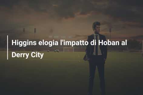 Higgins elogia l’impatto di Hoban al Derry City
