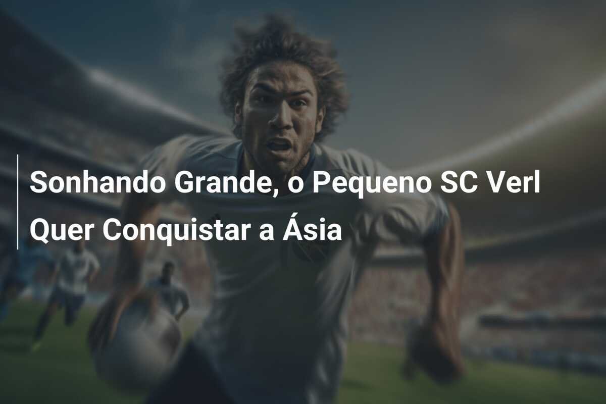 Sonhando Grande, o Pequeno SC Verl Quer Conquistar a Ásia