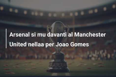 Arsenal si mu davanti al Manchester United nellaa per Joao Gomes