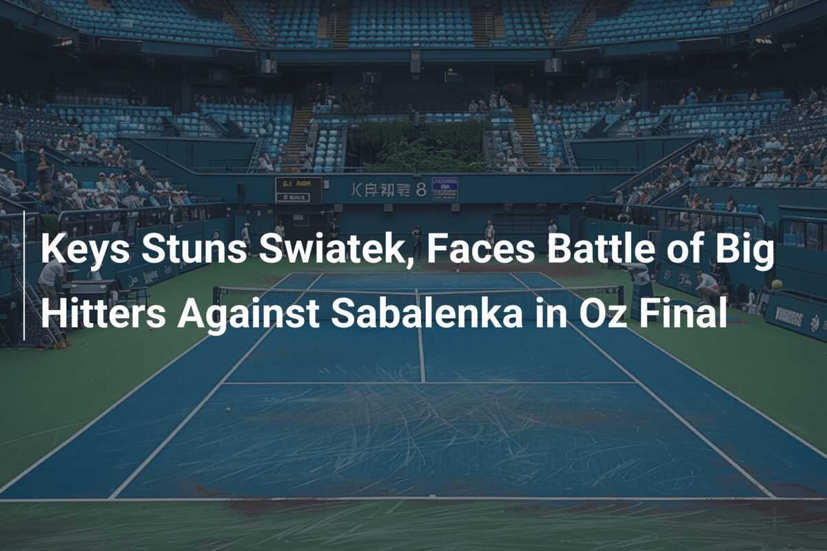 Keys überrascht Swiatek, duelliert sich mit Sabalenka im Oz-Finale