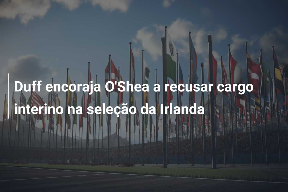 Duff encoraja O’Shea a recusar cargo interino na seleção da Irlanda