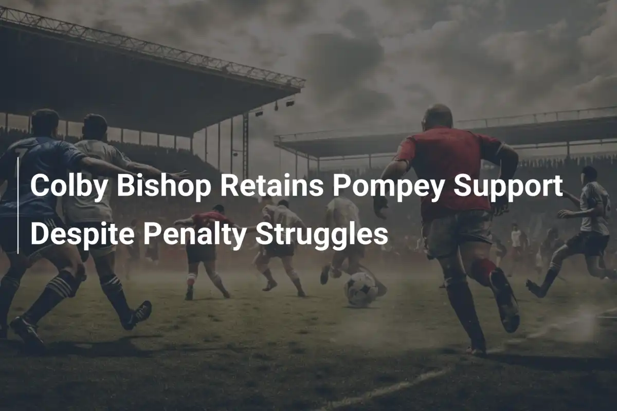 Colby Bishop wciąż ma wsparcie Pompey, mimo karnych wpadek