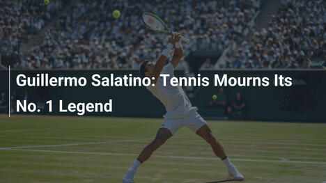 Guillermo Salatino: El tenis llora a su leyenda número 1
