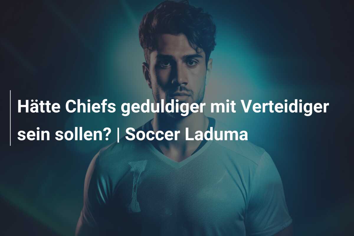 Hätte Chiefs geduldiger mit Verteidiger sein sollen? | Soccer Laduma