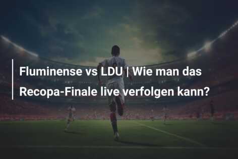 Fluminense vs LDU | Wie man das Recopa-Finale live verfolgen kann?