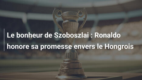 Le bonheur de Szoboszlai : Ronaldo honore sa promesse envers le Hongrois