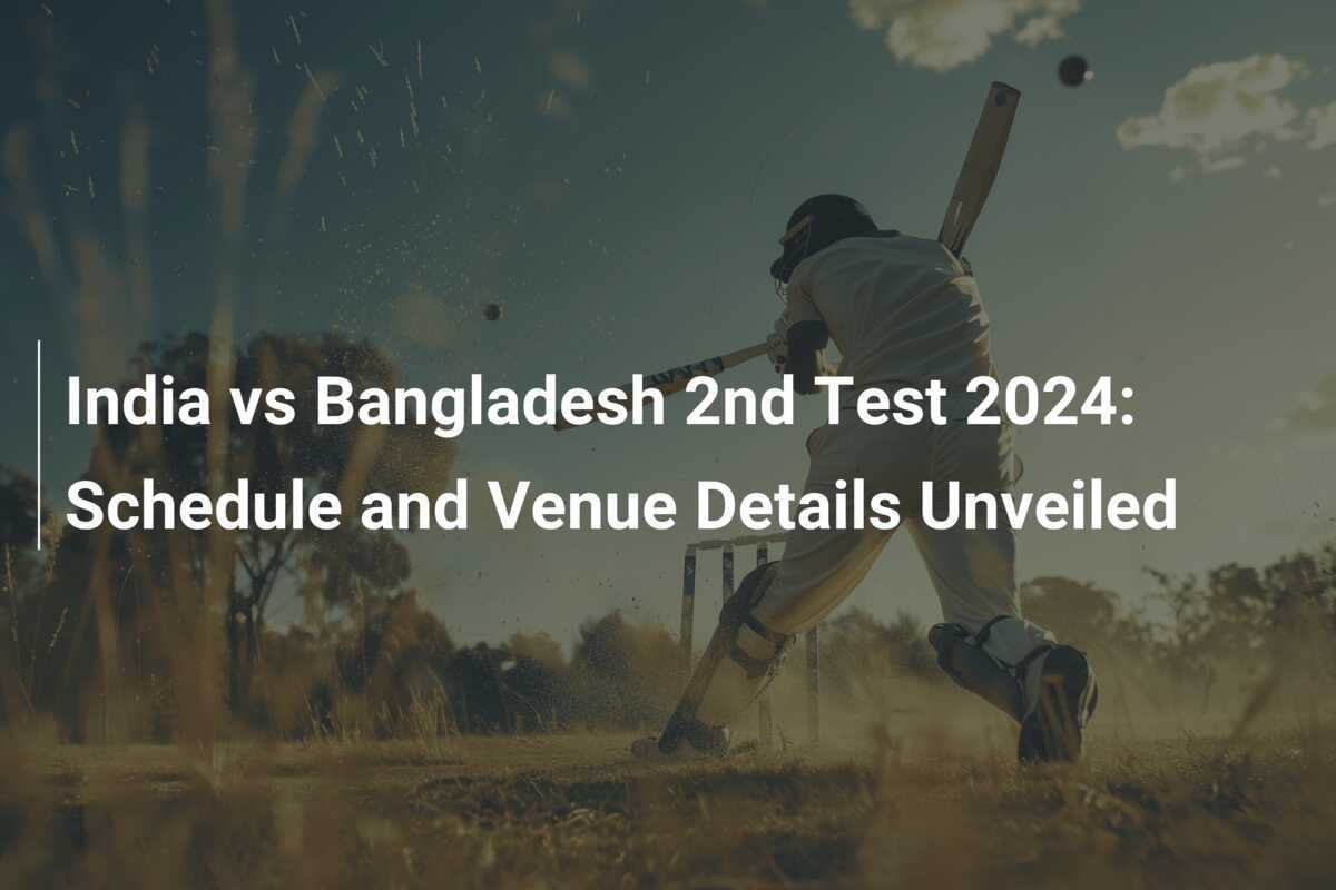 India vs Bangladesh 2nd Test 2024 Schedule and Venue Details Unveiled