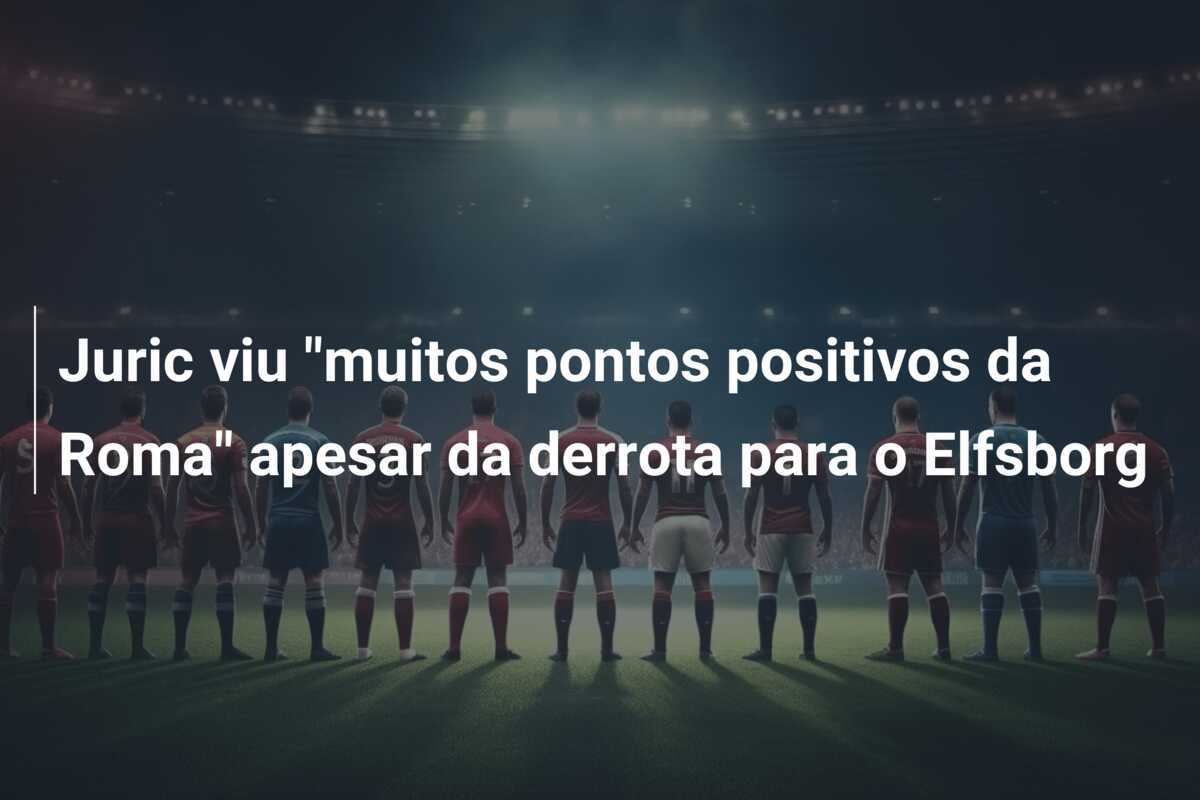 Juric viu "muitos pontos positivos da Roma" apesar da derrota para o Elfsborg