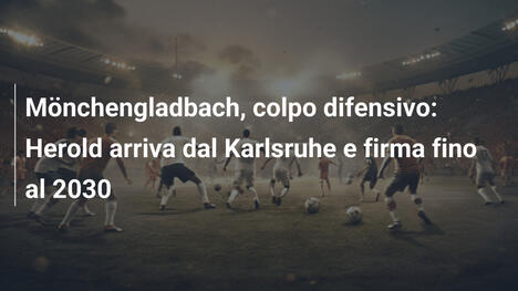 Mönchengladbach, colpo difensivo: Herold arriva dal Karlsruhe e firma fino al 2030