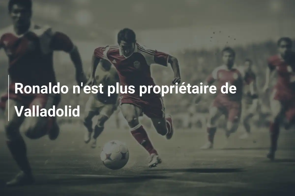 Ronaldo n'est plus propriétaire de Valladolid