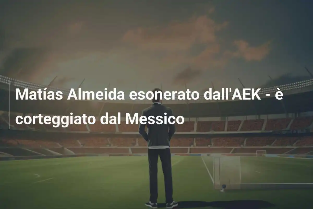 Matías Almeida esonerato dall'AEK - è corteggiato dal Messico