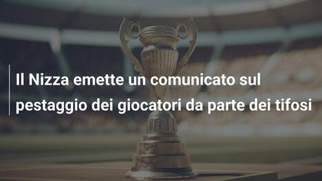 Il Nizza emette un comunicato sul pestaggio dei giocatori da parte dei tifosi