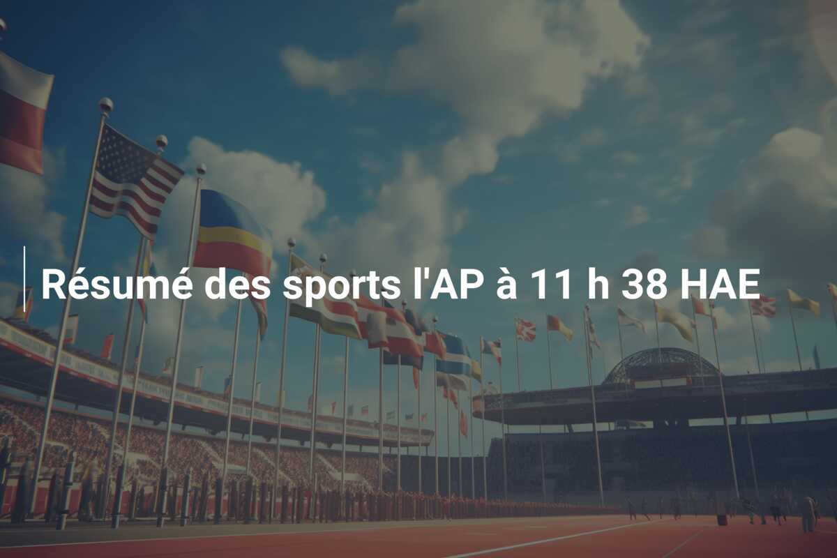 Résumé des sports l’AP à 11 h 38 HAE