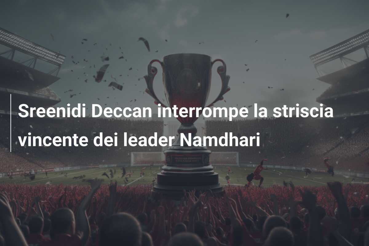 Sreenidi Deccan interrompe la striscia vincente dei leader Namdhari