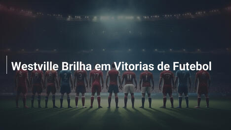 Westville Brilha em Vitorias de Futebol