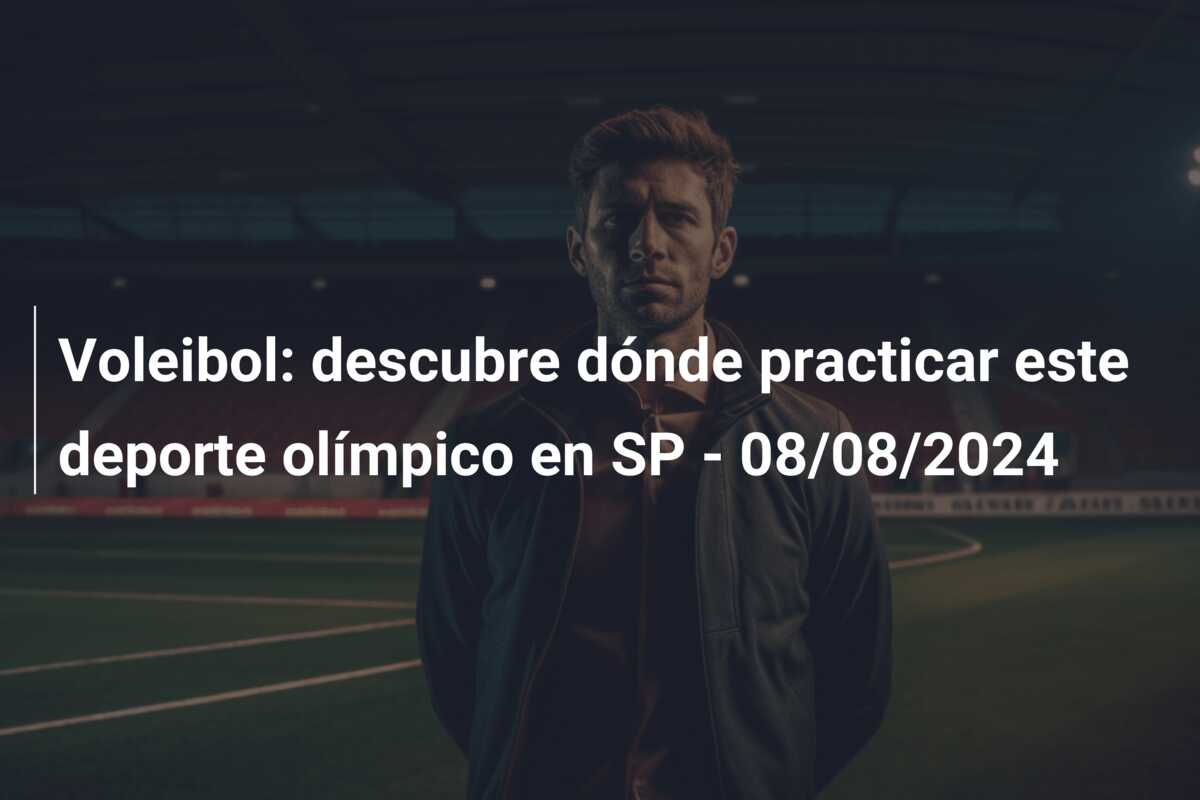 Voleibol: descubre dónde practicar este deporte olímpico en SP – 08/08/2024