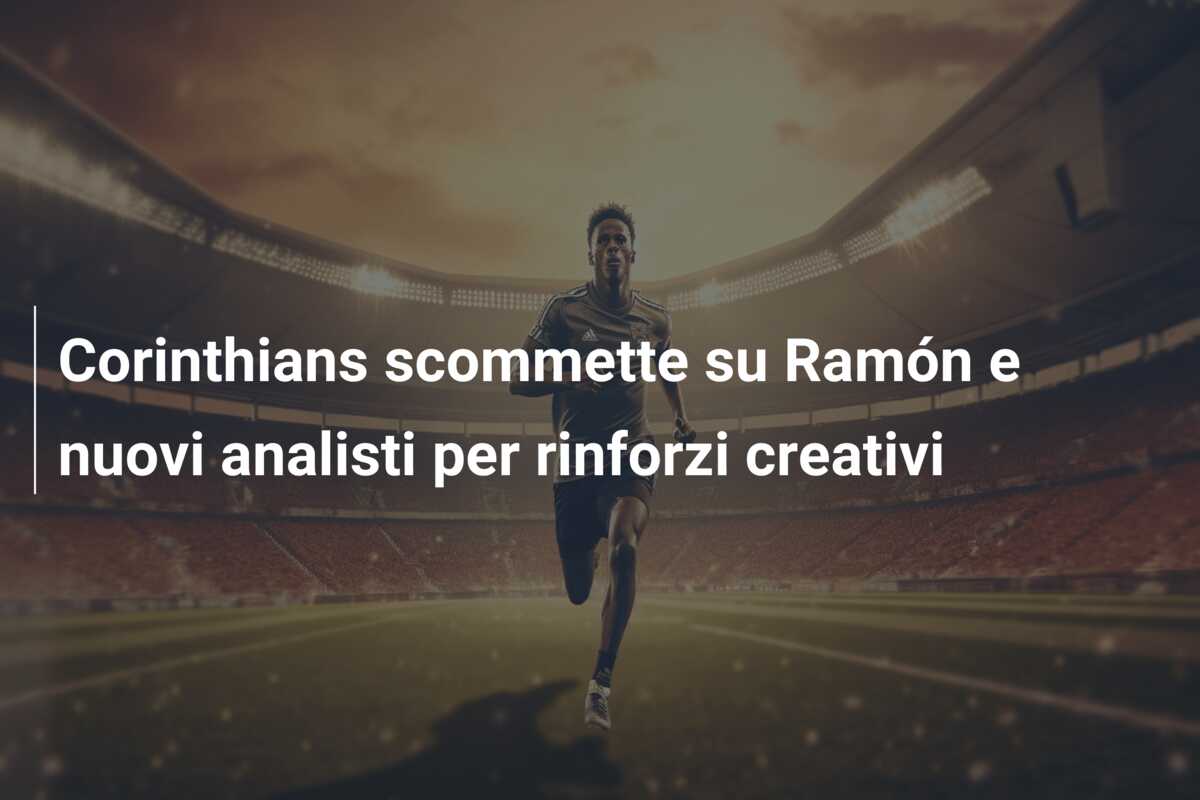 Corinthians scommette su Ramón e nuovi analisti per rinforzi creativi
