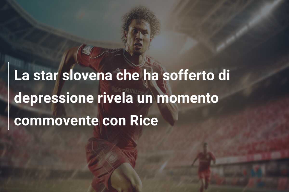 La star slovena che ha sofferto di depressione rivela un momento commovente con Rice