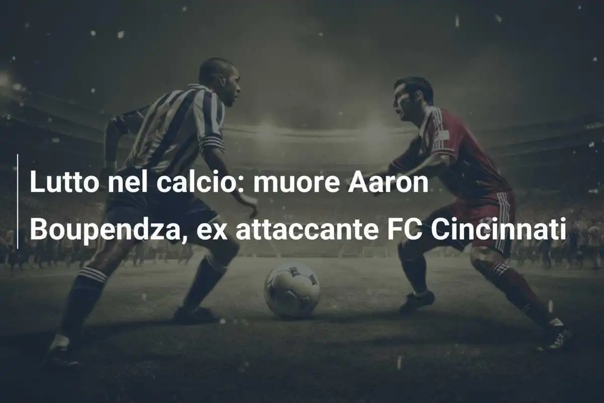 Lutto nel calcio: muore Aaron Boupendza, ex attaccante FC Cincinnati