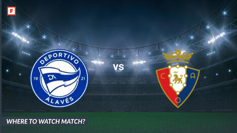 Dove guardare Deportivo Alaves - Osasuna: Canale TV e orario d’inizio