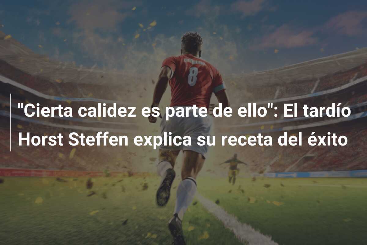 "Cierta calidez es parte de ello": El tardío Horst Steffen explica su receta del éxito