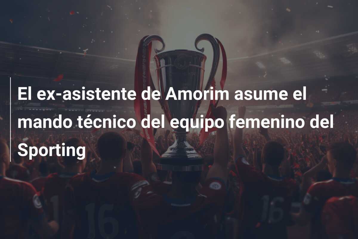 El ex-asistente de Amorim asume el mando técnico del equipo femenino del Sporting