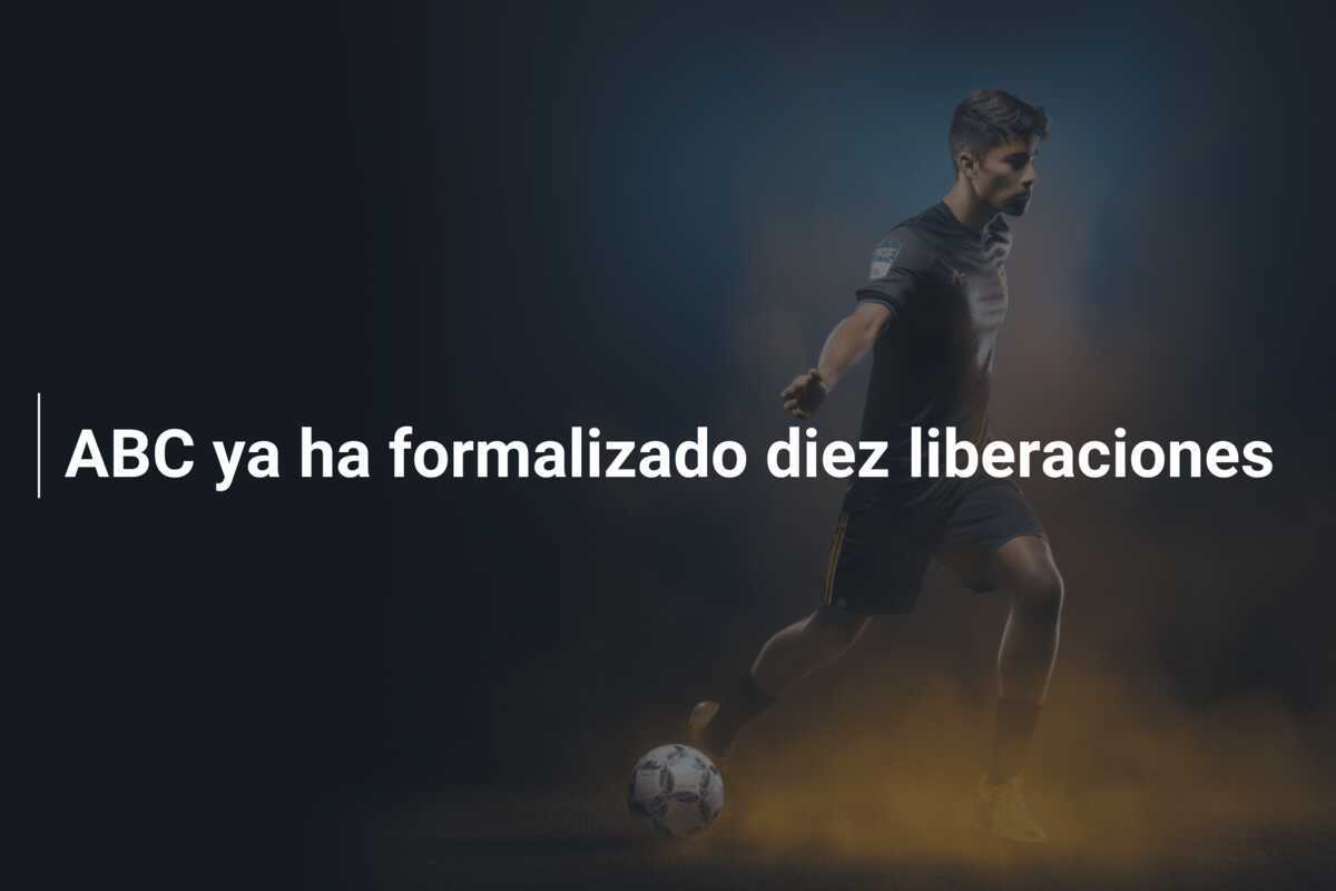 ABC ya ha formalizado diez liberaciones