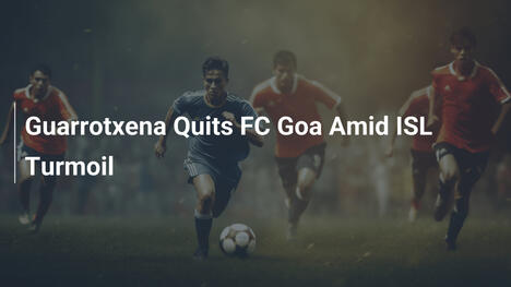 Guarrochena lascia l'FC Goa tra il caos dell'ISL