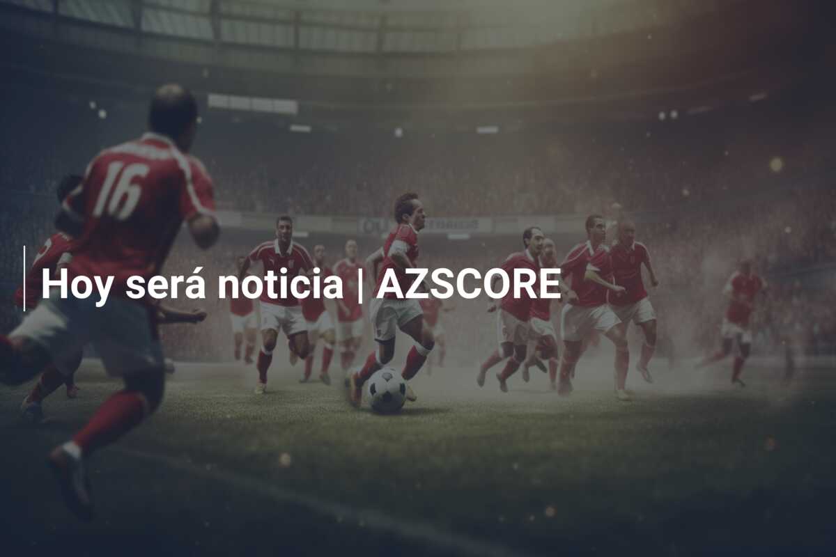 Hoy será noticia | AZSCORE
